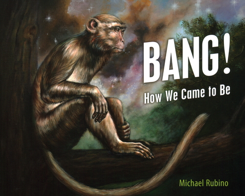 Bang!: How We Came to Be - Michael Rubino