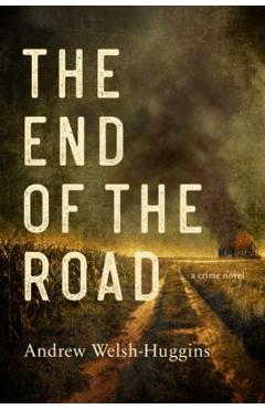 Coperta cărții 'The End of the Road - Andrew Welsh-huggins'