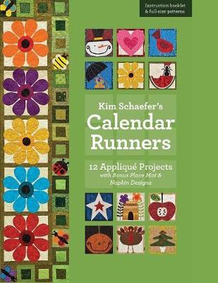 Kim Schaefer's Calendar Runners: 12 Applique Projects with Bonus Placemat & Napkin Designs [With Booklet and Pattern(s)] - Kim Schaefer