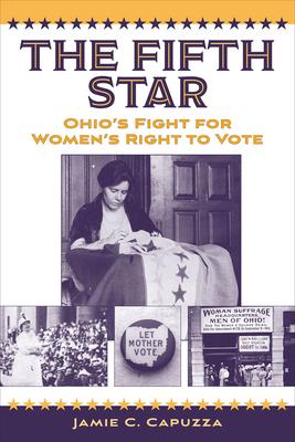 Coperta cărții 'The Fifth Star: Ohio's Fight for Women's Right to Vote - Jamie C. Capuzza'