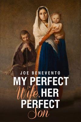 My Perfect Wife, Her Perfect Son - Joe Benevento