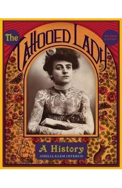 Poza produsului The Tattooed Lady: A History - Amelia Klem Osterud
