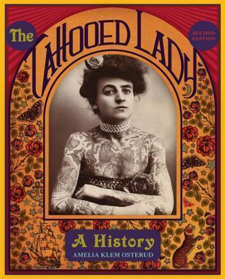 The Tattooed Lady: A History - Amelia Klem Osterud
