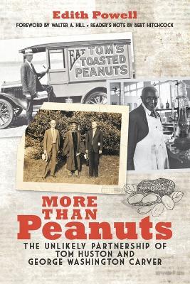 More Than Peanuts: The Unlikely Partnership of Tom Huston and George Washington Carver - Edith Powell