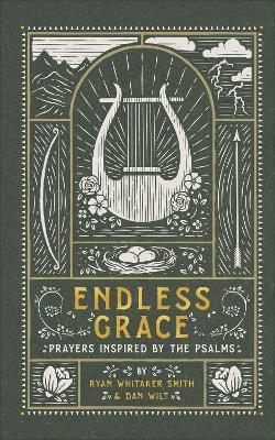 Endless Grace: Prayers Inspired by the Psalms - Ryan Whitaker Smith