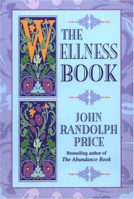 The Wellness Book - John Randolph Price