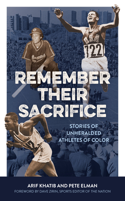 Remember Their Sacrifice: Stories of Unheralded Athletes of Color - Arif Khatib