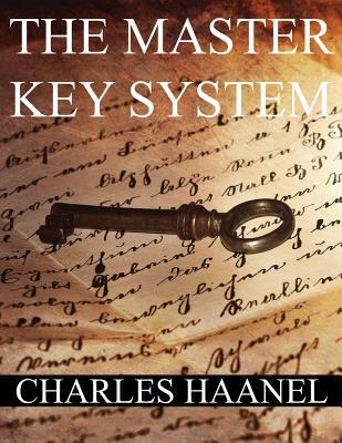 The MasterKey System: In Twenty-Four Parts with Questionnaire and Glossary - Charles Francis Haanel