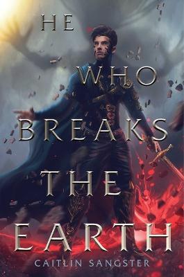 He Who Breaks the Earth - Caitlin Sangster