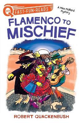 Flamenco to Mischief: A Miss Mallard Mystery - Robert Quackenbush