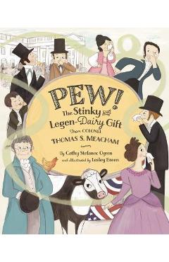 Coperta cărții 'Pew!: The Stinky and Legen-Dairy Gift from Colonel Thomas S. Meacham - Cathy Stefanec Ogren'