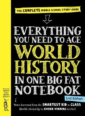 Everything You Need to Ace World History in One Big Fat Notebook, 2nd Edition: The Complete Middle School Study Guide - Workman Publishing