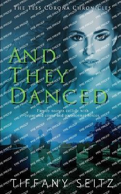 And They Danced - Tiffany Seitz