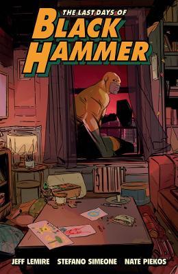 The Last Days of Black Hammer: From the World of Black Hammer - Jeff Lemire