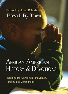 African American History & Devotions: Readings and Activities for Individuals, Families, and Communities - Teresa L. Fry Brown
