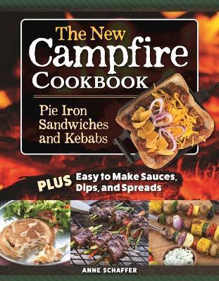 Coperta cărții 'The New Campfire Cookbook: Pie Iron Sandwiches and Kebabs - Anne Schaeffer'