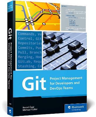 Git: Project Management for Developers and Devops Teams - Bernd Öggl