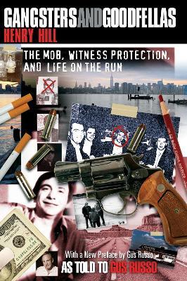 Gangsters and Goodfellas: The Mob, Witness Protection, and Life on the Run - Henry Hill