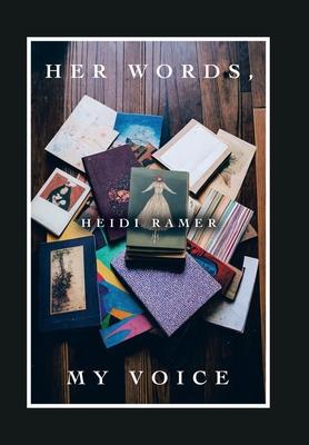 Her Words, My Voice - Heidi Ramer