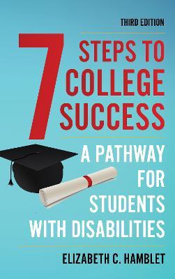 Seven Steps to College Success: A Pathway for Students with Disabilities - Elizabeth C. Hamblet