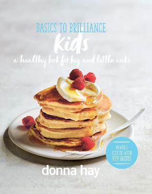 Basics to Brilliance Kids: New Edition - Donna Hay