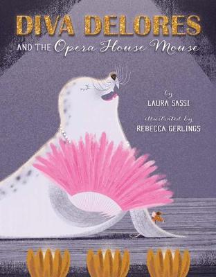 Diva Delores and the Opera House Mouse - Laura Sassi