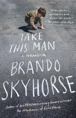 Take This Man: A Memoir - Brando Skyhorse