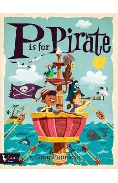 Poza produsului P Is for Pirate - Greg Paprocki