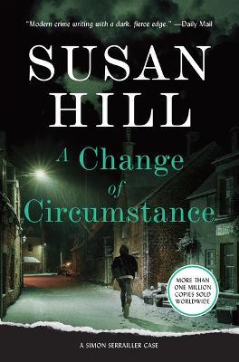 A Change of Circumstance: A Simon Serrailler Case - Susan Hill