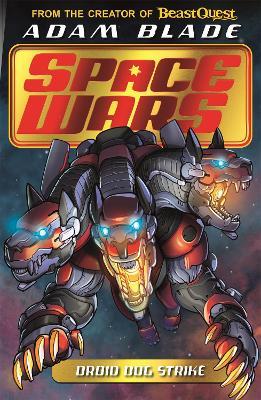 Beast Quest: Space Wars: Droid Dog Strike: Book 4 - Adam Blade