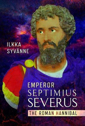 Emperor Septimius Severus: The Roman Hannibal - Ilkka Syvänne
