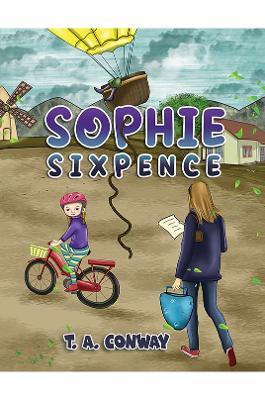 Sophie Sixpence - T. A. Conway