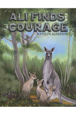 Ali Finds her Courage - Katelyn Alderson