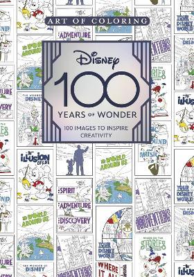 Art of Coloring: Disney 100 Years of Wonder: 100 Images to Inspire Creativity - Staff Of The Walt Disney Archives