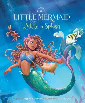 The Little Mermaid: Make a Splash - Ashley Franklin