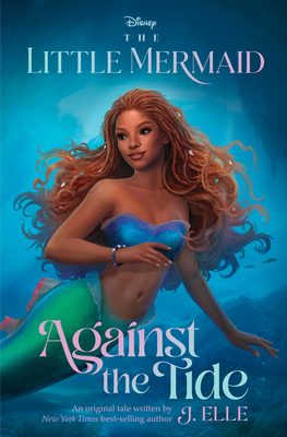The Little Mermaid: Against the Tide - J. Elle