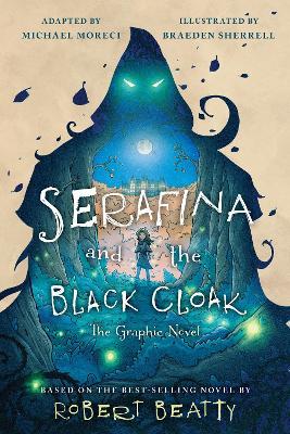 Serafina and the Black Cloak: The Graphic Novel - Robert Beatty