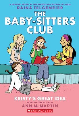 Kristy's Great Idea: A Graphic Novel (the Baby-Sitters Club #1) - Ann M. Martin