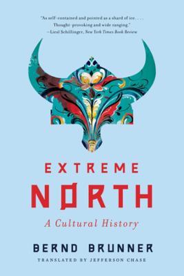 Extreme North: A Cultural History - Jefferson Chase