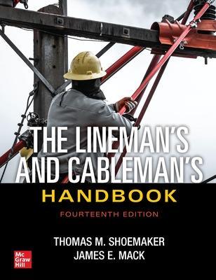 The Lineman's and Cableman's Handbook, Fourteenth Edition - Thomas Shoemaker