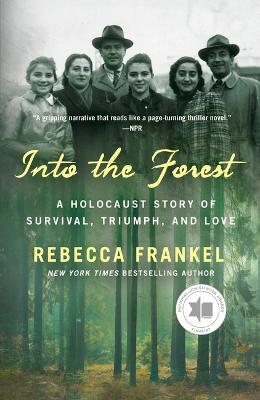 Into the Forest: A Holocaust Story of Survival, Triumph, and Love - Rebecca Frankel