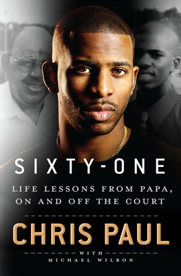 Sixty-One: Life Lessons from Papa, on and Off the Court - Chris Paul