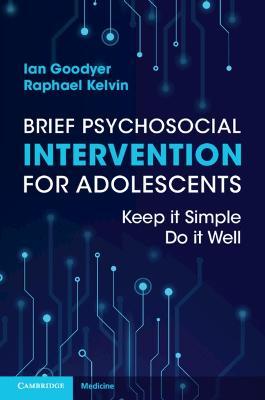 Brief Psychosocial Intervention for Adolescents: Keep It Simple; Do It Well - Ian Goodyer