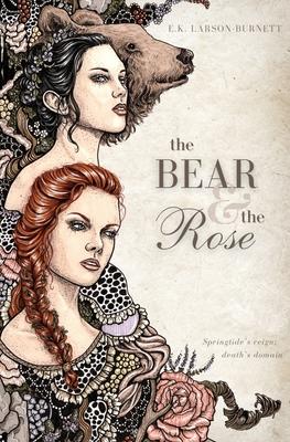 The Bear & the Rose - E. K. Larson-burnett