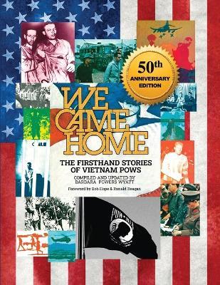 We Came Home: The Firsthand Stories of Vietnam POWs - Barbara Powers Wyatt