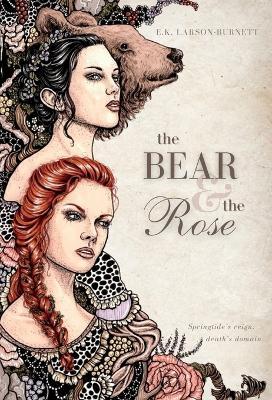 The Bear & the Rose - E. K. Larson-burnett