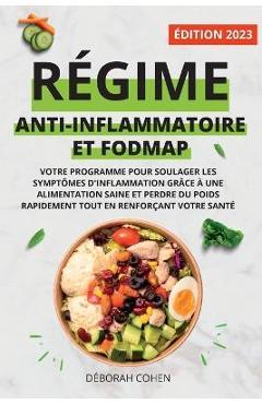 Coperta cărții 'Régime Anti-Inflammatoire Et Fodmap: Votre programme pour soulager les symptômes d'inflammation grâce à une'