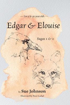Edgar & Elouise - Sagas 1 & 2: For 9 to 90 year olds - Sue Johnson