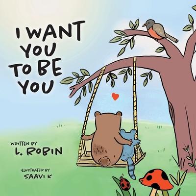 I Want You To Be You - L. Robin