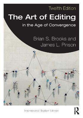 The Art of Editing: in the Age of Convergence International Student Edition - Brian S. Brooks